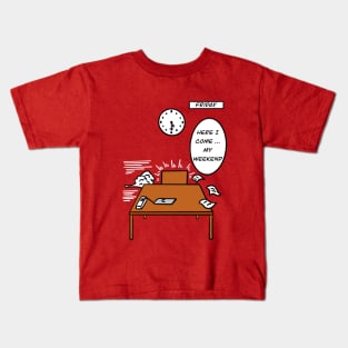 Here I come my weekend Kids T-Shirt